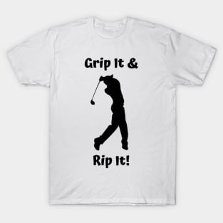 Grip It and Rip It Golf Design T-Shirt